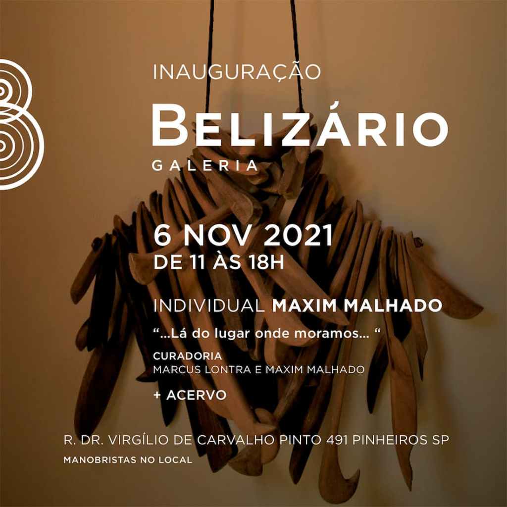 BELIZÁRIO Galeria inaugura com Maxim Malhado, convite. Divulgação.
